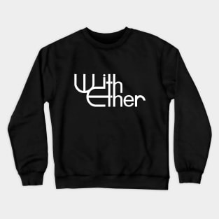 With Ether - Band Name (White) Crewneck Sweatshirt